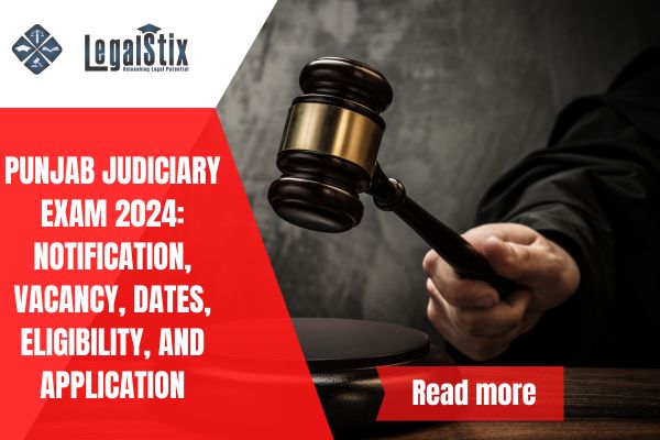 Punjab Judiciary Exam 2024: Notification, Vacancy, Dates, Eligibility, and Application